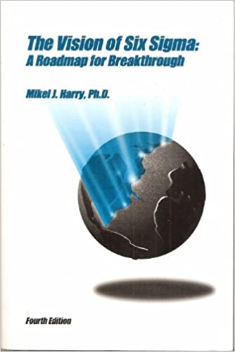 Vision of Six Sigma: A Road Map for Breakthrough 4th Edition